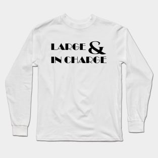 LARGE & IN CHARGE - IN BLACK - FETERS AND LIMERS – CARIBBEAN EVENT DJ GEAR Long Sleeve T-Shirt